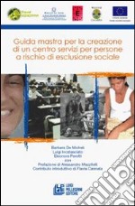 Guida maestra per la creazione di un centro servizi per persone a rischio di esclusione sociale