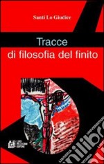 Tracce di filosofia del finito libro