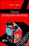 Tracce di filosofia del finito libro