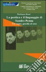 La poetica e il linguaggio di Sandro Penna. Tra sogno, grecità ed eros libro