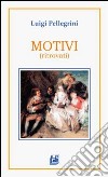 Motivi (ritrovati) libro di Pellegrini Luigi