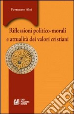 Riflessioni politico-morali e attualità valori cristiani libro