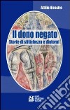 Il dono negato. Storie di stitichezza e dintorni libro di Nicastro Attilio