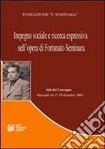 Impegno sociale e ricerca espressiva nell'opera di Fortunato Seminara libro