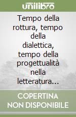 Tempo della rottura, tempo della dialettica, tempo della progettualità nella letteratura dell'immigrazione italiana in Svizzera libro