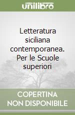 Letteratura siciliana contemporanea. Per le Scuole superiori libro