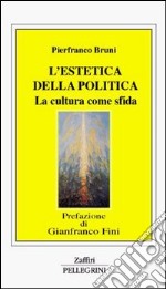 L'estetica della politica. La cultura come sfida libro