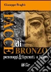Facce di bronzo. Personaggi e figuranti a Riace libro di Bragò Giuseppe