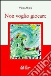 Non voglio giocare libro