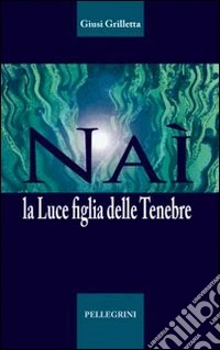 NAI. La luce figlia delle tenebre libro