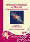 La fisica nucleare e subnucleare nel '900 in Italia. Lo sviluppo spontaneo di una scuola scientifica di frontiera libro di Bernardini C. (cur.)