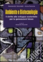 Ambiente e biotecnologie. Il diritto allo sviluppo sostenibile per le generazioni future