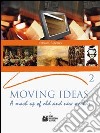Moving ideas. A mash up of old and new worlds. Per le Scuole superiori. Vol. 2 libro di Salerno Fabiola