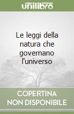 Le leggi della natura che governano l'universo libro