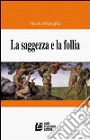 La saggezza e la follia libro