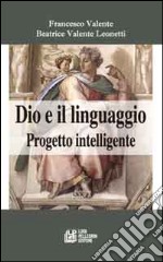 Dio e il linguaggio. Progetto intelligente libro