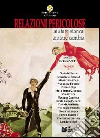 Relazioni pericolose. Aiutare stanca, aiutare cambia libro