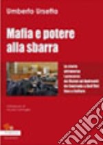 Mafia e potere alla sbarra. La storia attraverso i processi: da Vizzini ad Andreotti da Contrada a Dell'Utri fino a Cuffaro libro