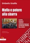 Mafia e potere alla sbarra. La storia attraverso i processi: da Vizzini ad Andreotti da Contrada a Dell'Utri fino a Cuffaro libro