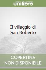 Il villaggio di San Roberto libro