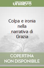 Colpa e ironia nella narrativa di Grazia libro