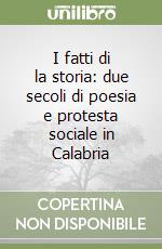 I fatti di la storia: due secoli di poesia e protesta sociale in Calabria libro