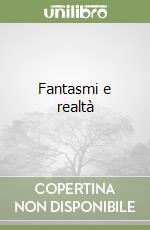 Fantasmi e realtà libro