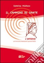 Il cammino di Dante l'Inferno. La Divina Commedia raccontata libro