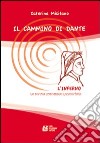 Il cammino di Dante l'Inferno. La Divina Commedia raccontata libro