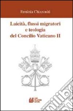 Laicità, flussi migratori e teologia del Concilio Vaticano II