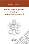 Laicità, flussi migratori e teologia del Concilio Vaticano II libro