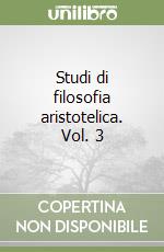 Studi di filosofia aristotelica. Vol. 3 libro