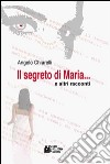 Il segreto di Maria e altri racconti libro