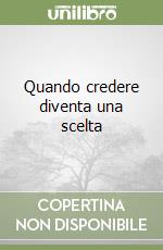 Quando credere diventa una scelta