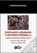 Fortunato Seminara e Antonio Piromalli. Amicizia, letteratura e impegno civile libro