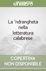 La 'ndrangheta nella letteratura calabrese libro