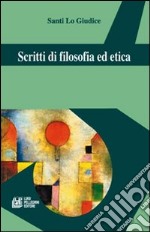 Scritti di filosofia ed etica libro