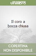 Il coro a bocca chiusa libro