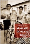 Magari domani libro