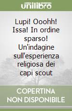 Lupi! Ooohh! Issa! In ordine sparso! Un'indagine sull'esperienza religiosa dei capi scout libro