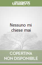 Nessuno mi chiese mai