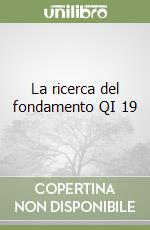 La ricerca del fondamento QI 19 libro