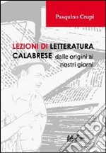 Lezioni di letteratura calabrese dalle origini ai nostri giorni libro