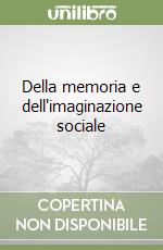 Della memoria e dell'imaginazione sociale libro