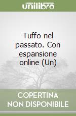 Tuffo nel passato. Con espansione online (Un)