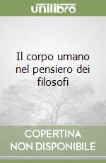 Il corpo umano nel pensiero dei filosofi