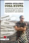 Cosa nuova. Viaggio nei feudi della 'ndrangheta con lo squadrone cacciatori libro di Apollonio Andrea