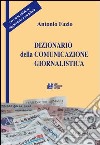 Dizionario della comunicazione giornalistica libro