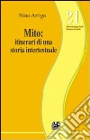 MITO. Itinerari di una storia intertestuale libro di Arrigo Nino