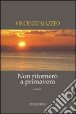 Non ritornerò a primavera libro